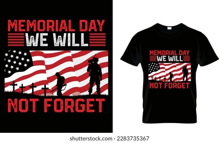 Memorial day we will not forget t-shirt