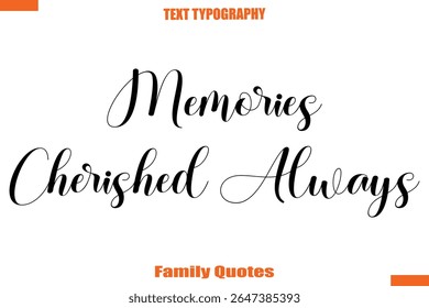 Memories Cherished Always Typographic text family saying