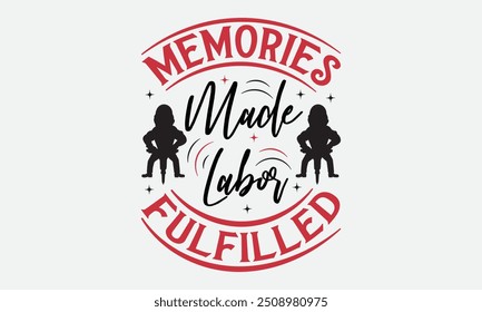 Memories Made Labor Fulfilled - Labor Day with custom T-shirt designs featuring vibrant illustrations, clipart, and detailed line art. Perfect for apparel, prints, and more. Instant download available