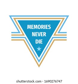 Memories never die - conceptual quote badge. Abstract concept banner illustration. Vector typography poster. Graphic design elements. 