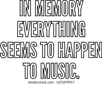 In memory everything seems to happen to music