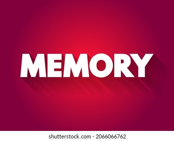 Memory - processes that are used to acquire, store, retain, and later retrieve information, text concept background