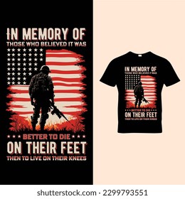 In Memory Of those who Belived it was better to die  on their feet then to live on their knees | Memorial day t-shirt design Vector