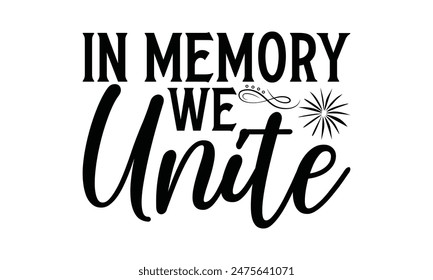 In Memory We Unite  Lettering design for greeting banners, Mouse Pads, Prints, Cards and Posters, Mugs, Notebooks