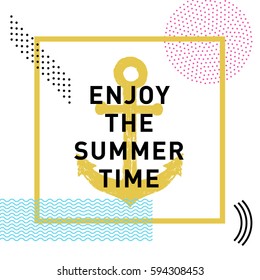 Memphis style inspirational badge with hand drawn textured anchor vector illustration and "Enjoy the summer time" lettering.