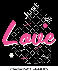Memphis Style Just Love Slogan Artwork for Apparel and Other Uses