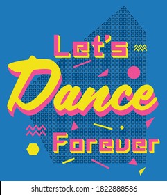 Memphis Style Let's Dance Slogan Artwork for Apparel and Other Uses
