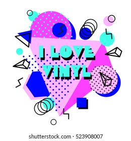 Memphis trendy design with geometric shapes. Abstract 80s-90s styles colorful geometric hipster  poster background. I love vinyl text. Vector illustration stock vector