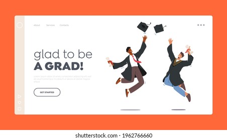 Men Alumnus Celebrating Glad to be Grad Landing Page Template. University Graduation, Male Characters in Graduation Gown Holding Diploma Certificate iThrow Up Caps. Cartoon People Vector Illustration