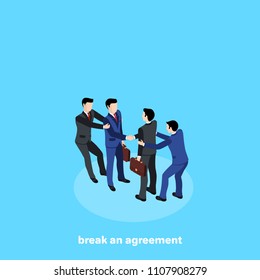 Men in business suits try to break the agreement, isometric image
