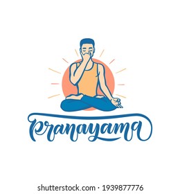 Men in cross-legged pose practicing breathing exercise. Nadi shodhana Pranayama technique. Calligraphy inscription. Vector illustration for logotype, poster, magazine, banner, t-shirt