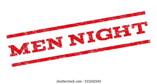 Men Night watermark stamp. Text caption between parallel lines with grunge design style. Rubber seal stamp with scratched texture. Vector red color ink imprint on a white background.