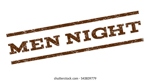 Men Night watermark stamp. Text caption between parallel lines with grunge design style. Rubber seal stamp with scratched texture. Vector brown color ink imprint on a white background.