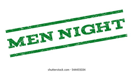 Men Night watermark stamp. Text caption between parallel lines with grunge design style. Rubber seal stamp with unclean texture. Vector green color ink imprint on a white background.