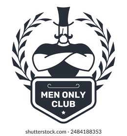 Men only club emblem, gentleman in top hat with arms folded on chest inside laurel wreath, blazon or badge, vector 