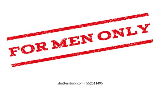 For Men Only watermark stamp. Text tag between parallel lines with grunge design style. Rubber seal stamp with dirty texture. Vector red color ink imprint on a white background.