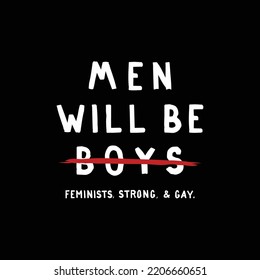 men will be boys, Slogan graphic design for man t-shirts and other uses, vector graphic.