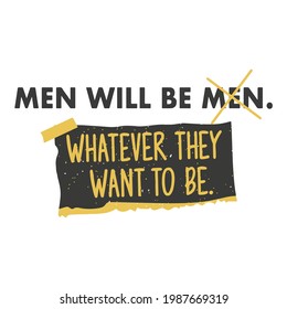 Men will be men whatever they want to be typography design