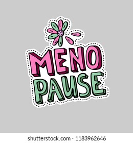 Menopause lettering. Editable vector illustration in patch style on grey background. Colorful hand drawn badge, sticker, pin. Cartoon 80s-90s comics design. Female health, woman life collection.