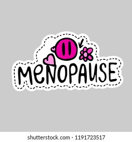 Menopause lettering. Editable vector illustration in patch style on grey background. Colorful hand drawn badge, sticker, pin. Cartoon 80s-90s comics design. Female health, woman life collection.
