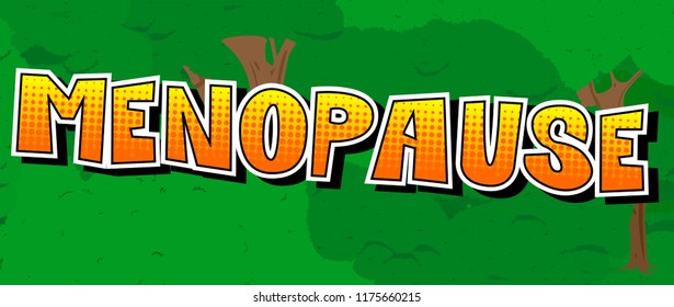 Menopause - Vector illustrated comic book style phrase.