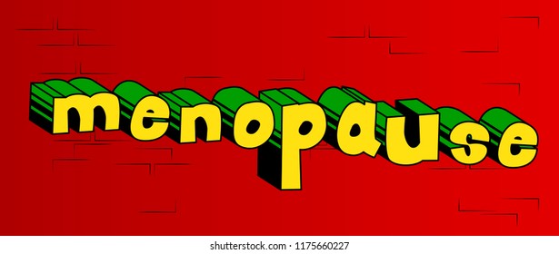 Menopause - Vector illustrated comic book style phrase.