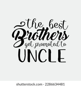 Mens Best Brothers Get Promoted to Uncle Funny