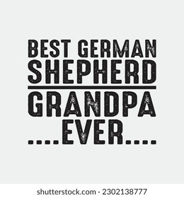 Mens BEST GERMAN SHEPHERD GRANDPA EVER Father's Day Gift T Shirt svg