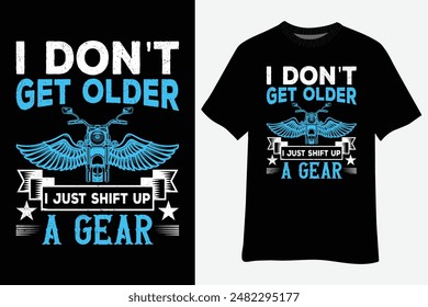 Mens Birthday Motorcycle Bikers Don'T Get Older T-Shirt