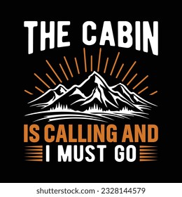 Mens The Cabin is Calling and I Must Go T Shirt Happy Camper Graphic Camping
