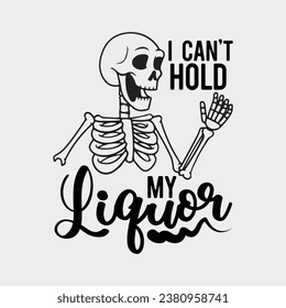 Mens I Cant Hold My Liquor Tshirt Funny Halloween Skeleton