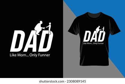 Mens Dad Like Mom Only Funner Tshirt Funny Fathers Day Tee