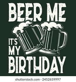 Men's Funny Birthday T Shirt Beer Me It is My Birthday Shirt Humor Joke 21st 30th 40th 50th 60th 70th 80th Gift For Him