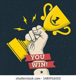 Mens hand holding winner gold cup with "You Win" caption. Vintage styled vector illustration. 