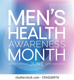 Men's health month is observed every year in June, it is used to raise awareness about health care for men and focus on encouraging boys to practice and implement healthy living decisions. Vector art.