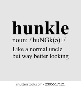 Mens Hunkle Like A Normal Uncle But Way Better Looking Tshirt