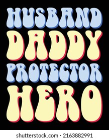 Mens Husband Daddy Protector Hero Fathers Day Typography Lettering Gift T-Shirt