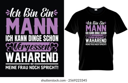 Mens Ich bin ein Mann ich kann Dinge schon vergessen Funny Fun T-Shirt
