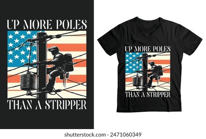 Mens Up More Poles Than A Stripper Power Lineman Funny T-Shirt