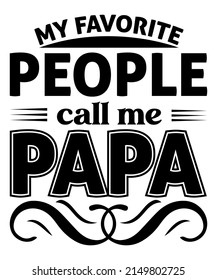 Men's My Favorite People Call Me Papa T Shirt Funny Humor Father Tee for Guys