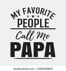 Mens My Favorite People Call Me Papa Shirt Papa Tee Shirt svg