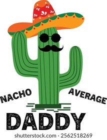 Mens Nacho Average Daddy | Mexican Cinco de Mayo Fiesta Funny Dad Eps, Png, Dxf, Digital Download