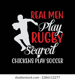 Mens Real Men Play Rugby Scared Chickens