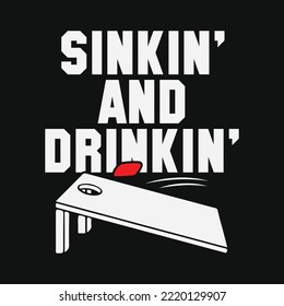 Mens Sinkin' and Drinkin' Cornhole T-Shirt