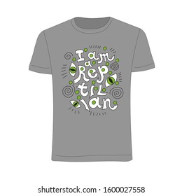 Men's t-shirt with a funny caption in the style of lettering, I'm a reptilian. Vector illustration, template for t-shirts.