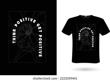 Men's T-shirt template,T shirt design ideas for men and women - 
think positive. New T-shirt design idea for your t shirts printing business. vector file, eps 10 format. print ready.
