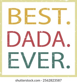 Mens Vintage Best Dada Ever, Father's Day New DAD, PAPA, DADA 