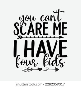 Mens You Can't Scare Me I Have Four Kids Shirt Father's Day