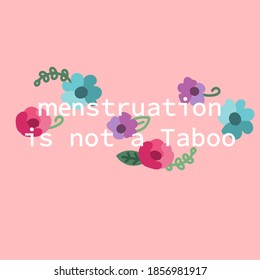 Menstruation Is Not A Taboo. Hand Drawn Illustration In Modern, Trendy Colors. Menstruation Period Concept, Vector Illustration.