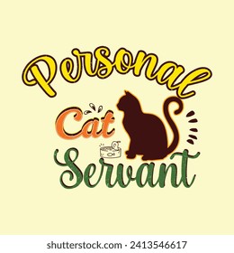 Mens-Womens Personal Cat Servant Crazy Cats T-Shirt Funny gift ideas for Cat Dad, Cat Mom and Cat Lovers.